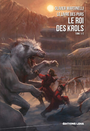 olivier-martinelli-le-livre-des-purs tome 1 le roi des krols-editions-leha-fantasy-francaise