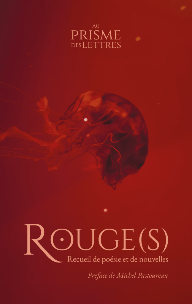 Rouge(s) recueil de poésie et de nouvelles Au prisme des lettres Michel Pastoureau