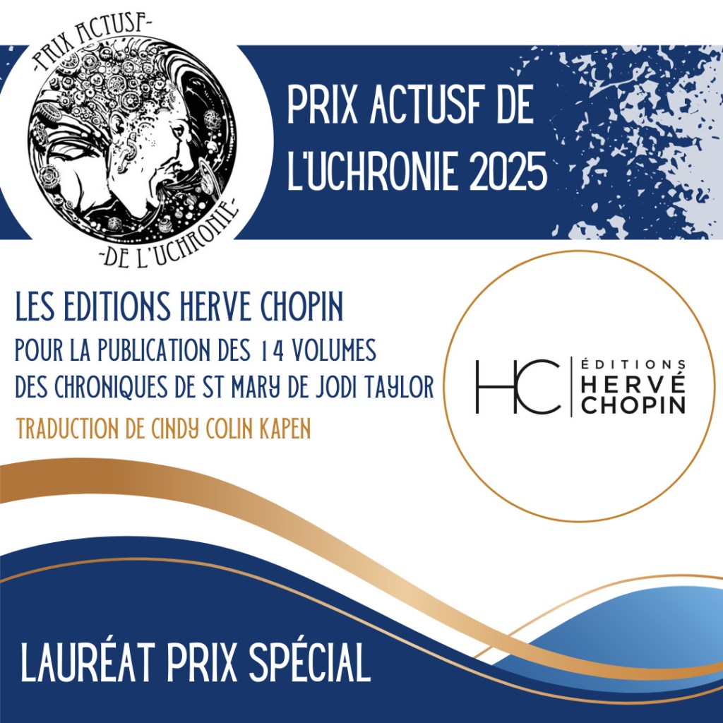 Prix Spécial : Les éditions Hervé Chopin pour la publication des 14 volumes des Chroniques de St Mary de Jodi Taylor (traduction de Cindy Colin Kapen)