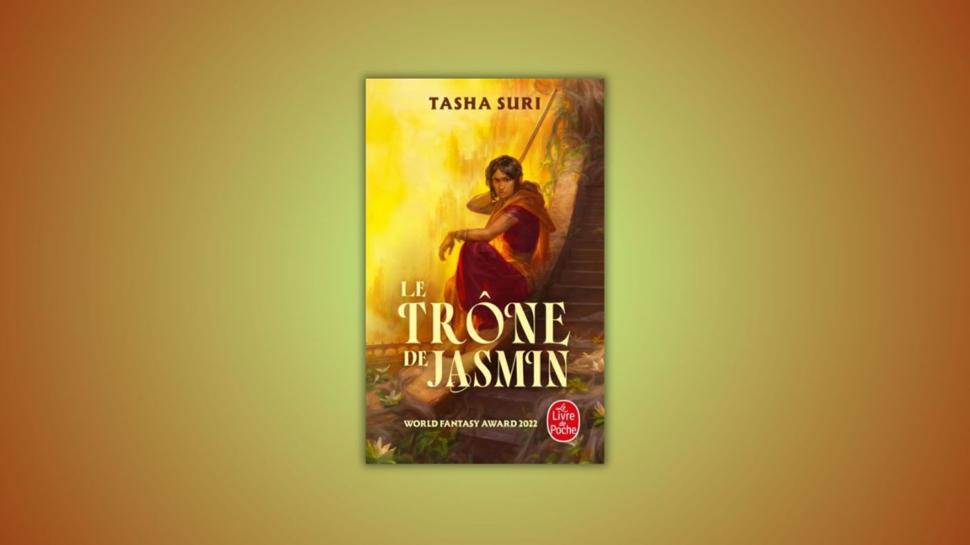 Les Royaumes ardents tome 1 Le Trône de jasmin, Tasha Suri