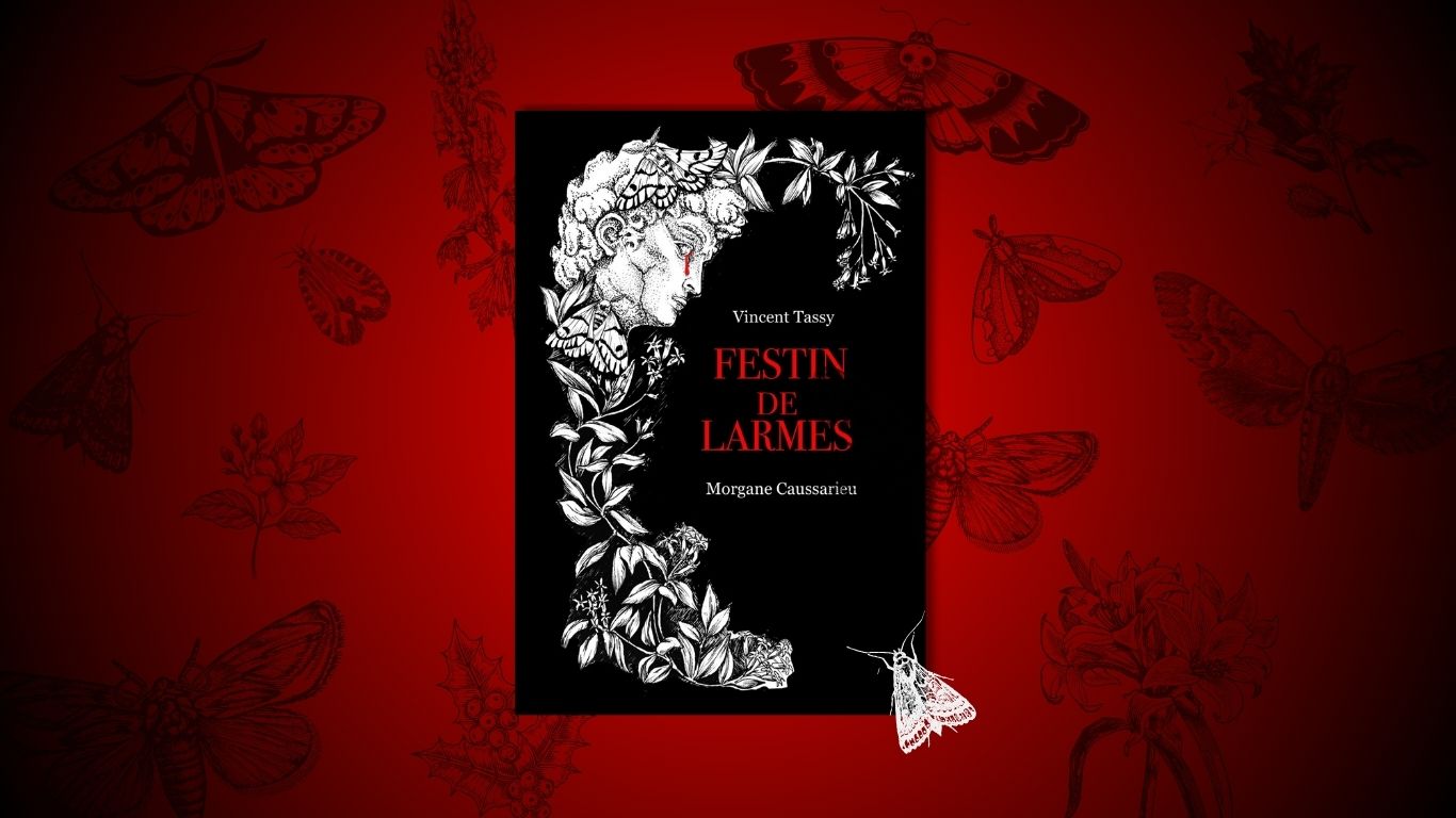 festin de larmes - Morgane Caussarieux - Vincent Tassy - ActuSF - Fantastique - gothique
