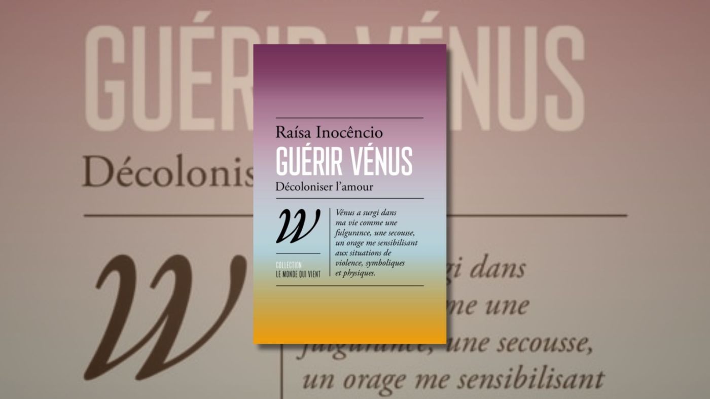 Guérir Vénus Décoloniser l'amour - Raísa Inocêncio - Wildproject