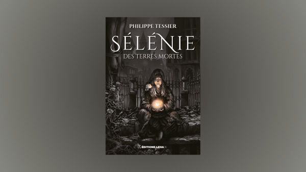 Sélénie des terres mortes, Leha éditions, Philippe Tessier