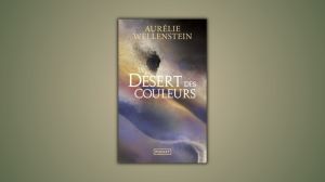 Le Désert des couleurs Aurélie Wellenstein