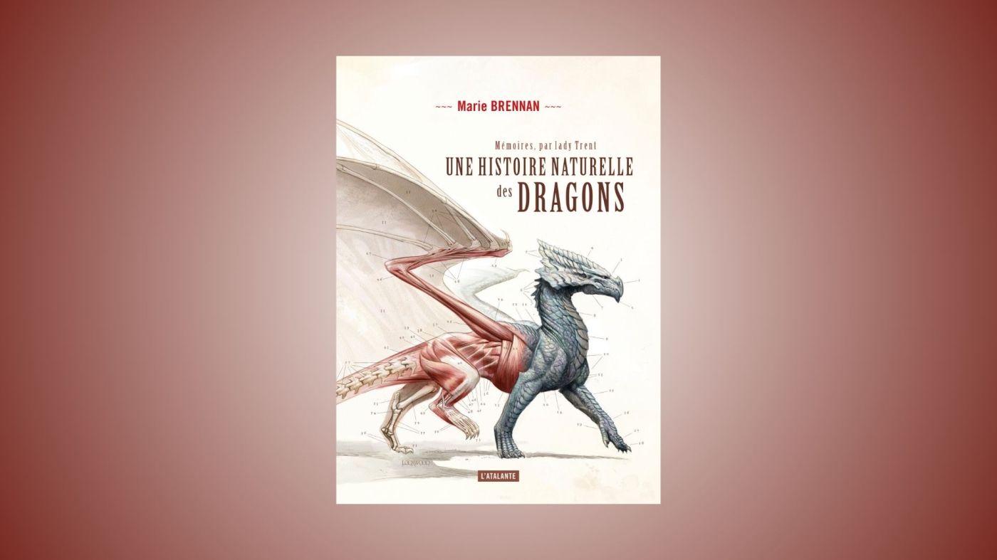 Mémoires, par Lady Trent, Une Histoire naturelle des Dragons, Marie Brennan, L'Atalante