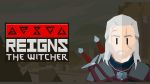 REIGNS WITCHER