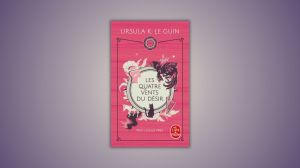 ursula le guin les quatre vents du désir