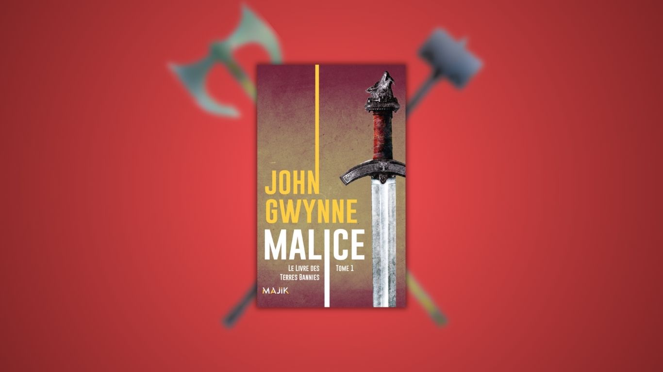 Livre des Terres Bannies t1 Malice John Gwynne