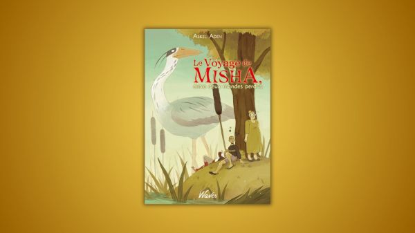 Le Voyage de Misha - Askel Aden - Delcourt
