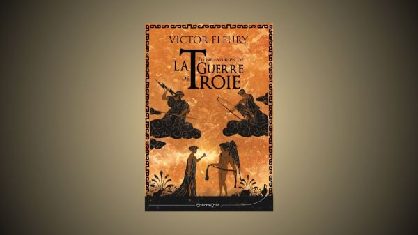 tu ne sais rien de la guerre de troie