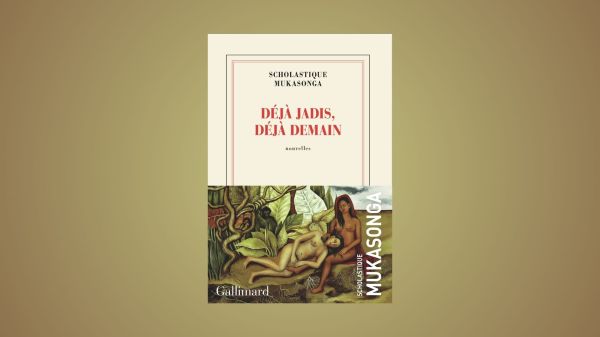 Déjà jadis, déjà demain Mukasonga Gallimard